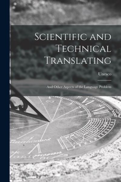 Scientific and Technical Translating - Unesco - Bøger - Hassell Street Press - 9781013774652 - 9. september 2021