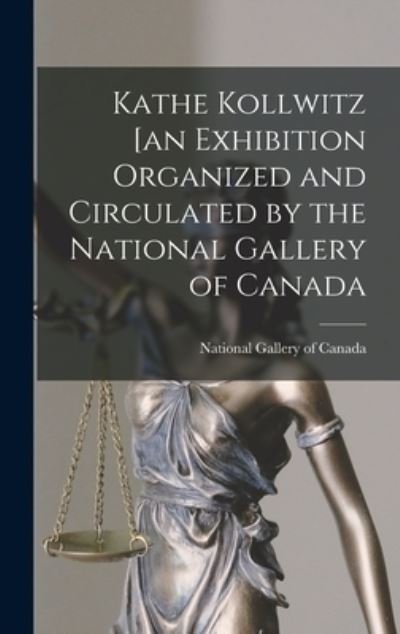 Cover for National Gallery of Canada · Kathe Kollwitz [an Exhibition Organized and Circulated by the National Gallery of Canada (Hardcover Book) (2021)