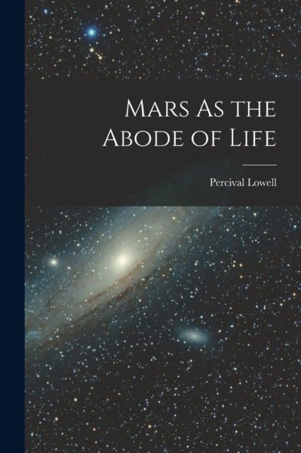 Cover for Percival Lowell · Mars As the Abode of Life (Paperback Book) (2022)