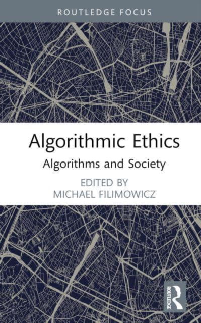 Algorithmic Ethics: Algorithms and Society - Algorithms and Society -  - Books - Taylor & Francis Ltd - 9781032290652 - May 29, 2023