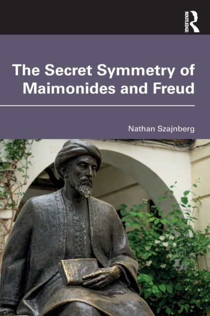 Cover for Nathan Szajnberg · The Secret Symmetry of Maimonides and Freud (Paperback Book) (2023)