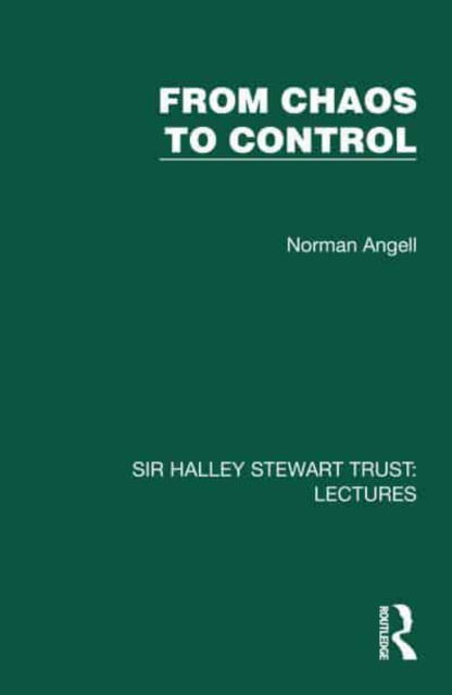 Cover for Norman Angell · From Chaos to Control - Sir Halley Stewart Trust: Lectures (Inbunden Bok) (2024)