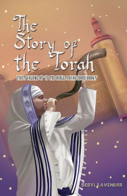 Cover for Beryl Lavender · The Story of the Torah: First volume of ‘Is the Bible a Dangerous Book?’ (Paperback Book) (2024)