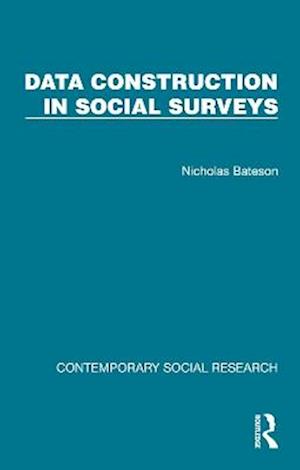 Cover for Nicholas Bateson · Data Construction in Social Surveys - Contemporary Social Research (Hardcover Book) (2025)