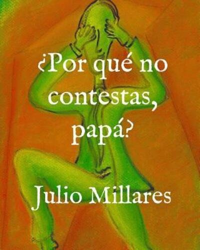 Cover for Julio Millares · ?Por que no contestas, papa? (Pocketbok) (2019)