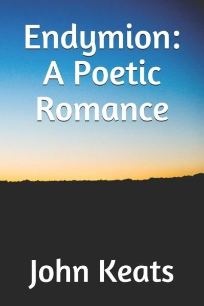 Cover for John Keats · Endymion A Poetic Romance (Paperback Bog) (2019)