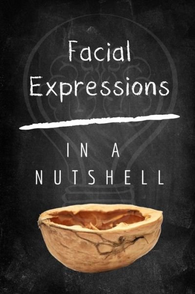 Cover for In a Nutshell Publishing · Facial Expressions In A Nutshell (Taschenbuch) (2019)