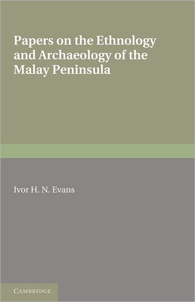 Cover for Ivor H. N. Evans · Papers on the Ethnology and Archaeology of the Malay Peninsula (Paperback Book) (2011)