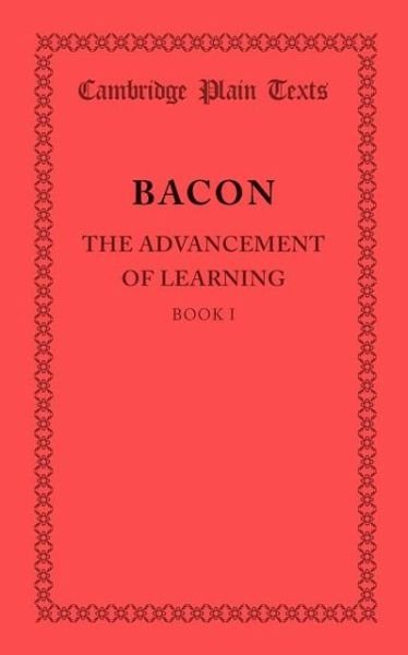 Cover for Francis Bacon · The Advancement of Learning: Book I - Cambridge Plain Texts (Taschenbuch) (2013)