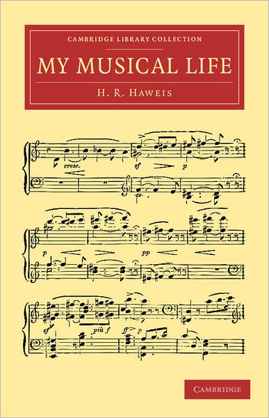 Cover for H. R. Haweis · My Musical Life - Cambridge Library Collection - Music (Paperback Book) (2011)