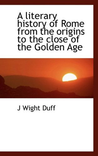 Cover for Duff · A Literary History of Rome from the Origins to the Close of the Golden Age (Paperback Book) (2009)