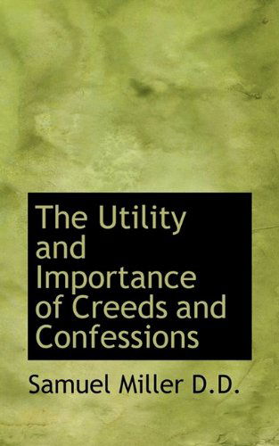 Cover for Samuel Miller · The Utility and Importance of Creeds and Confessions (Taschenbuch) (2009)