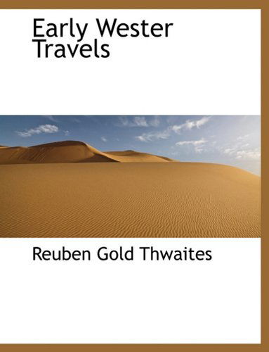 Cover for Reuben Gold Thwaites · Early Wester Travels (Paperback Book) (2010)