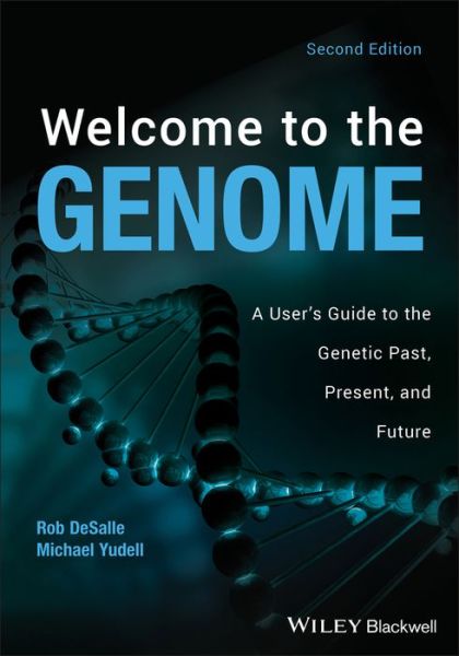 Cover for DeSalle, Robert (American Museum of Natural History, USA) · Welcome to the Genome: A User's Guide to the Genetic Past, Present, and Future (Paperback Book) (2020)