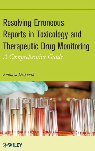 Cover for Amitava Dasgupta · Resolving Erroneous Reports in Toxicology and Therapeutic Drug Monitoring: A Comprehensive Guide (Inbunden Bok) (2012)