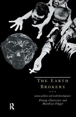 Cover for Pratap Chatterjee · The Earth Brokers: Power, Politics and World Development (Hardcover Book) (2017)