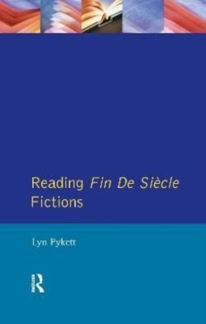 Cover for Lyn Pykett · Reading Fin de Siecle Fictions - Longman Critical Readers (Hardcover Book) (2016)