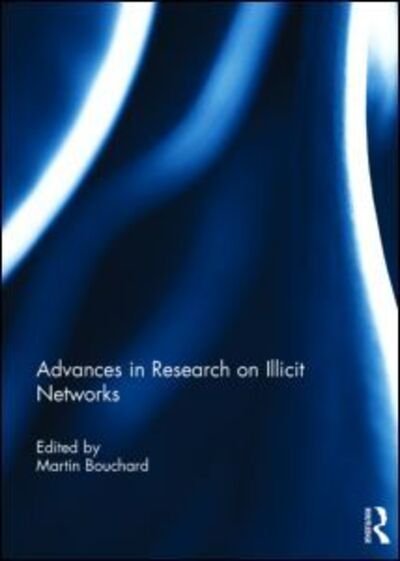 Advances in Research on Illicit Networks -  - Books - Taylor & Francis Ltd - 9781138824652 - November 20, 2014