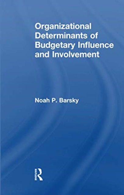 Cover for Noah P. Barsky · Organizational Determinants of Budgetary Influence and Involvement (Paperback Book) (2016)