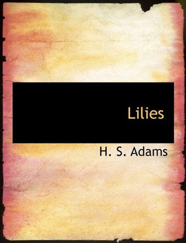 Cover for H. S. Adams · Lilies (Paperback Book) (2010)