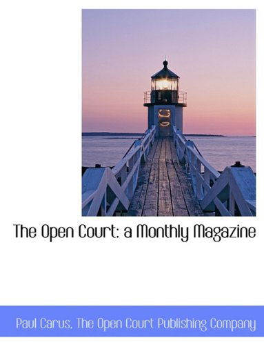 Cover for Paul Carus · The Open Court: a Monthly Magazine (Paperback Book) (2010)