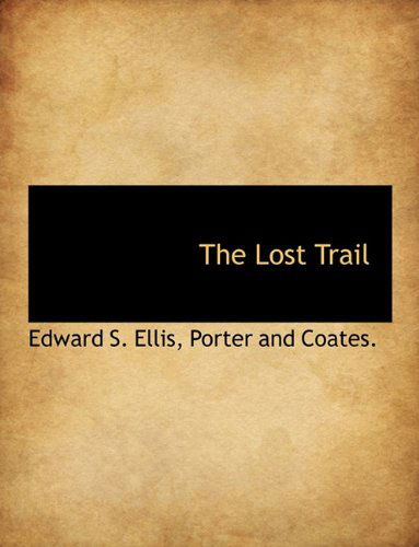 Cover for Edward S. Ellis · The Lost Trail (Hardcover Book) (2010)