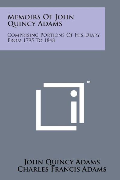 Cover for John Quincy Adams · Memoirs of John Quincy Adams: Comprising Portions of His Diary from 1795 to 1848 (Pocketbok) (2014)