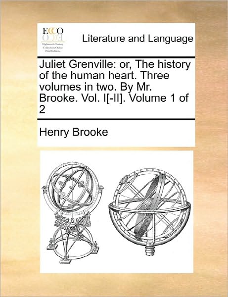Cover for Henry Brooke · Juliet Grenville: Or, the History of the Human Heart. Three Volumes in Two. by Mr. Brooke. Vol. I[-ii]. Volume 1 of 2 (Paperback Book) (2010)