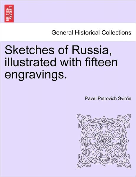 Cover for Pavel Petrovich Svin\'in · Sketches of Russia, Illustrated with Fifteen Engravings. (Paperback Book) (2011)