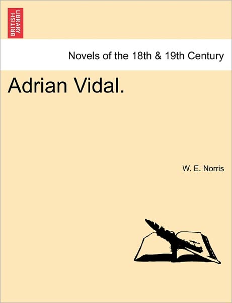 Adrian Vidal. - W E Norris - Books - British Library, Historical Print Editio - 9781241375652 - March 1, 2011