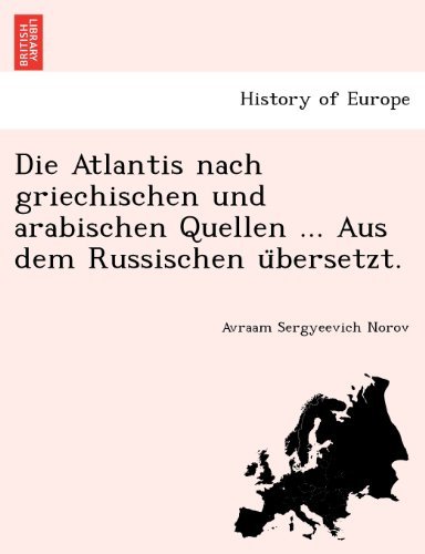 Cover for Avraam Sergyeevich Norov · Die Atlantis Nach Griechischen Und Arabischen Quellen ... Aus Dem Russischen Ubersetzt. (Pocketbok) [German edition] (2011)