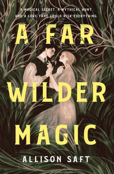 Cover for Allison Saft · A Far Wilder Magic (Hardcover Book) (2022)