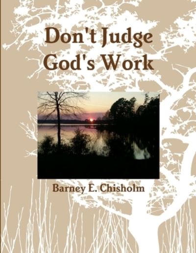 Cover for Barney E. Chisholm · Don't Judge God's Work (Book) (2011)