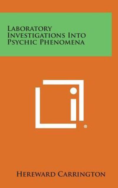 Laboratory Investigations into Psychic Phenomena - Hereward Carrington - Bücher - Literary Licensing, LLC - 9781258883652 - 27. Oktober 2013