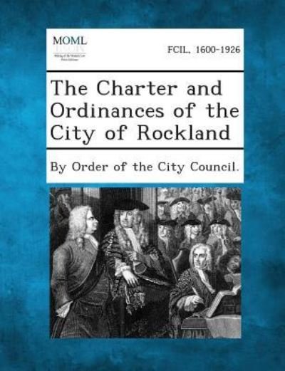 Cover for By Order of the City Council · The Charter and Ordinances of the City of Rockland (Paperback Book) (2013)