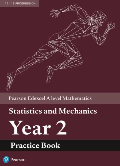 Cover for Pearson Edexcel A level Mathematics Statistics &amp; Mechanics Year 2 Practice Book - A level Maths and Further Maths 2017 (Paperback Book) (2019)