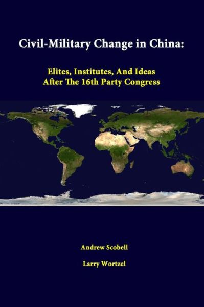 Cover for Andrew Scobell · Civil-military Change in China: Elites, Institutes, and Ideas After the 16th Party Congress (Paperback Book) (2014)