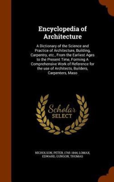 Encyclopedia of Architecture - Peter Nicholson - Books - Arkose Press - 9781343895652 - October 3, 2015