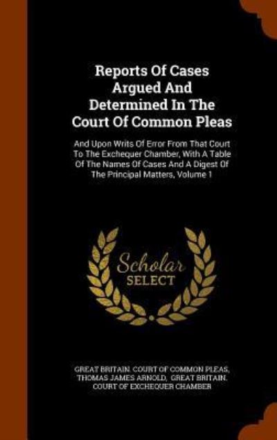 Cover for Great Britain Court of Common Pleas · Reports of Cases Argued and Determined in the Court of Common Pleas (Hardcover Book) (2015)