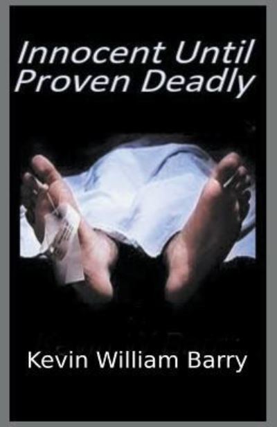 Cover for Kevin William Barry · Innocent Until Proven Deadly (Paperback Book) (2015)