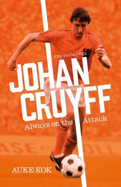 Cover for Auke Kok · Johan Cruyff: Always on the Attack (Innbunden bok) (2022)