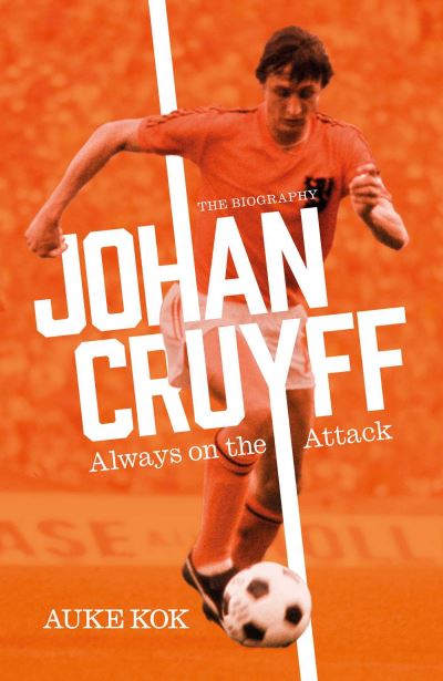 Cover for Auke Kok · Johan Cruyff: Always on the Attack (Innbunden bok) (2022)