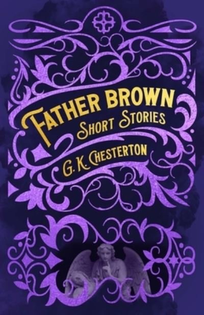 Cover for Gilbert Keith Chesterton · Father Brown Short Stories (Book) (2023)