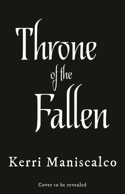 Cover for Kerri Maniscalco · Throne of the Fallen: the seriously spicy and addictive romantasy from the author of Kingdom of the Wicked (Paperback Book) (2023)