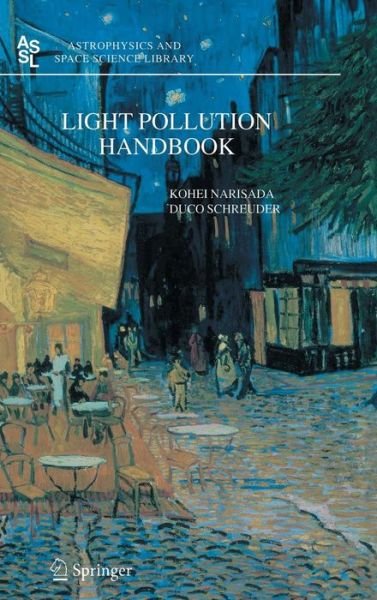 Cover for Kohei Narisada · Light Pollution Handbook - Astrophysics and Space Science Library (Innbunden bok) [2004 edition] (2004)
