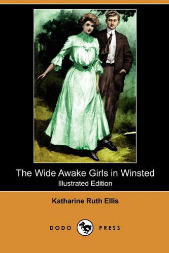 Cover for Katharine Ruth Ellis · The Wide Awake Girls in Winsted (Illustrated Edition) (Dodo Press) (Paperback Book) [Illustrated edition] (2010)