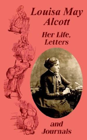 Louisa May Alcott Her Life, Letters, and Journals - Louisa May Alcott - Books - Fredonia Books (NL) - 9781410102652 - April 28, 2003