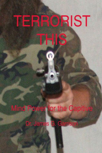 Cover for James Garrison · Terrorist This (Paperback Book) (2006)