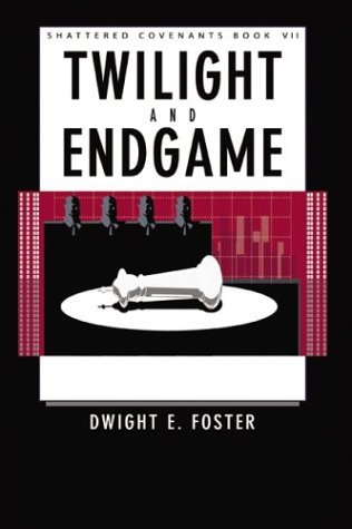 Cover for Dwight E. Foster · Shattered Covenants Book Vii: Twilight and Endgame (Taschenbuch) (2003)