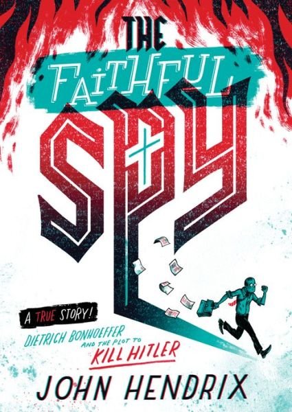 The Faithful Spy: Dietrich Bonhoeffer and the Plot to Kill Hitler - John Hendrix - Bücher - Abrams - 9781419732652 - 18. September 2018